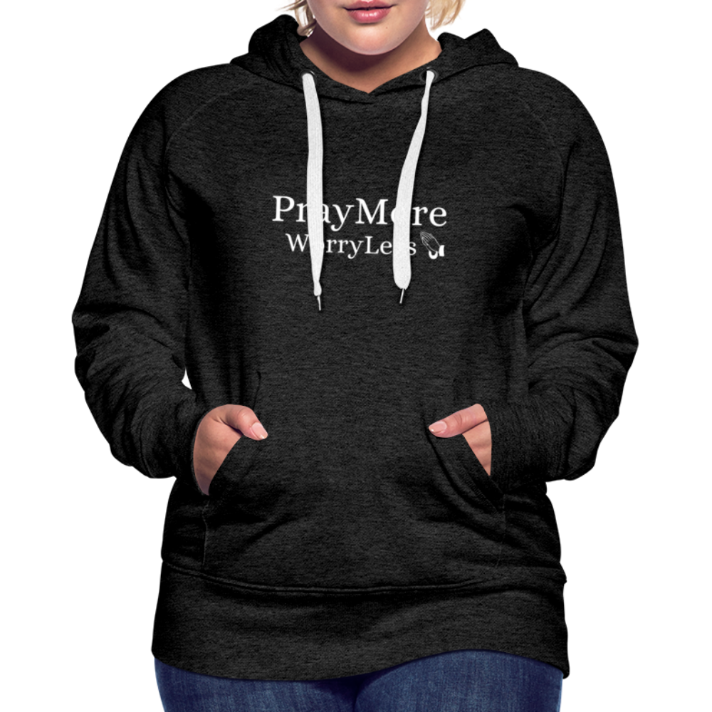 PrayMore WorryLess Women’s Premium Hoodie - charcoal gray