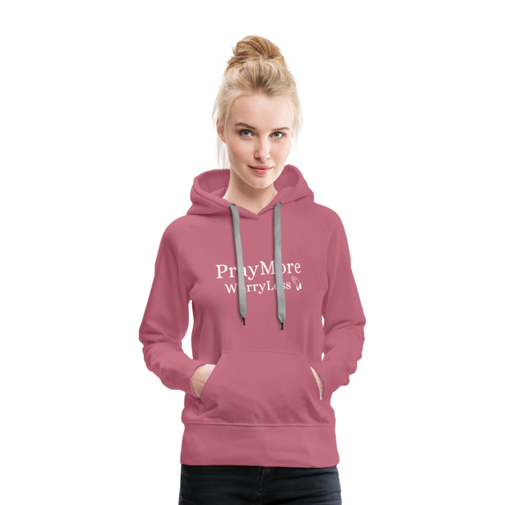 PrayMore WorryLess Women’s Premium Hoodie - mauve
