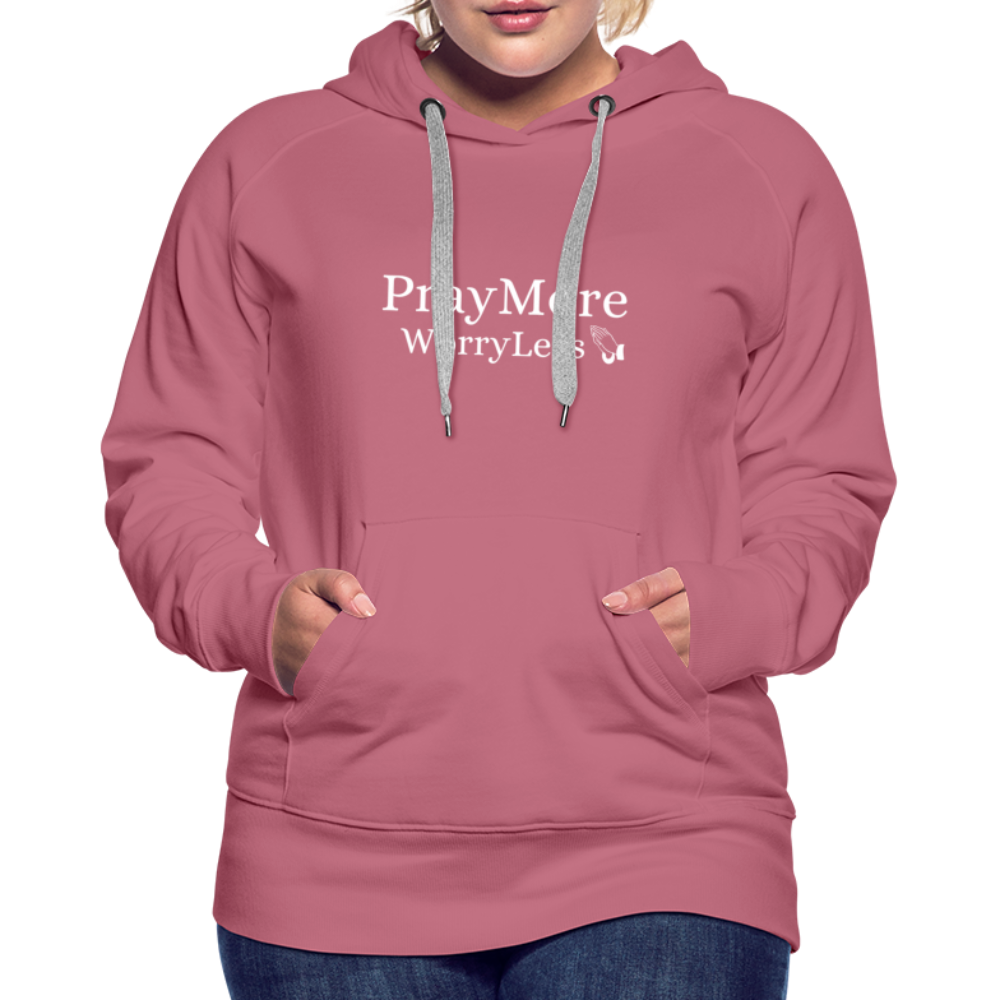 PrayMore WorryLess Women’s Premium Hoodie - mauve