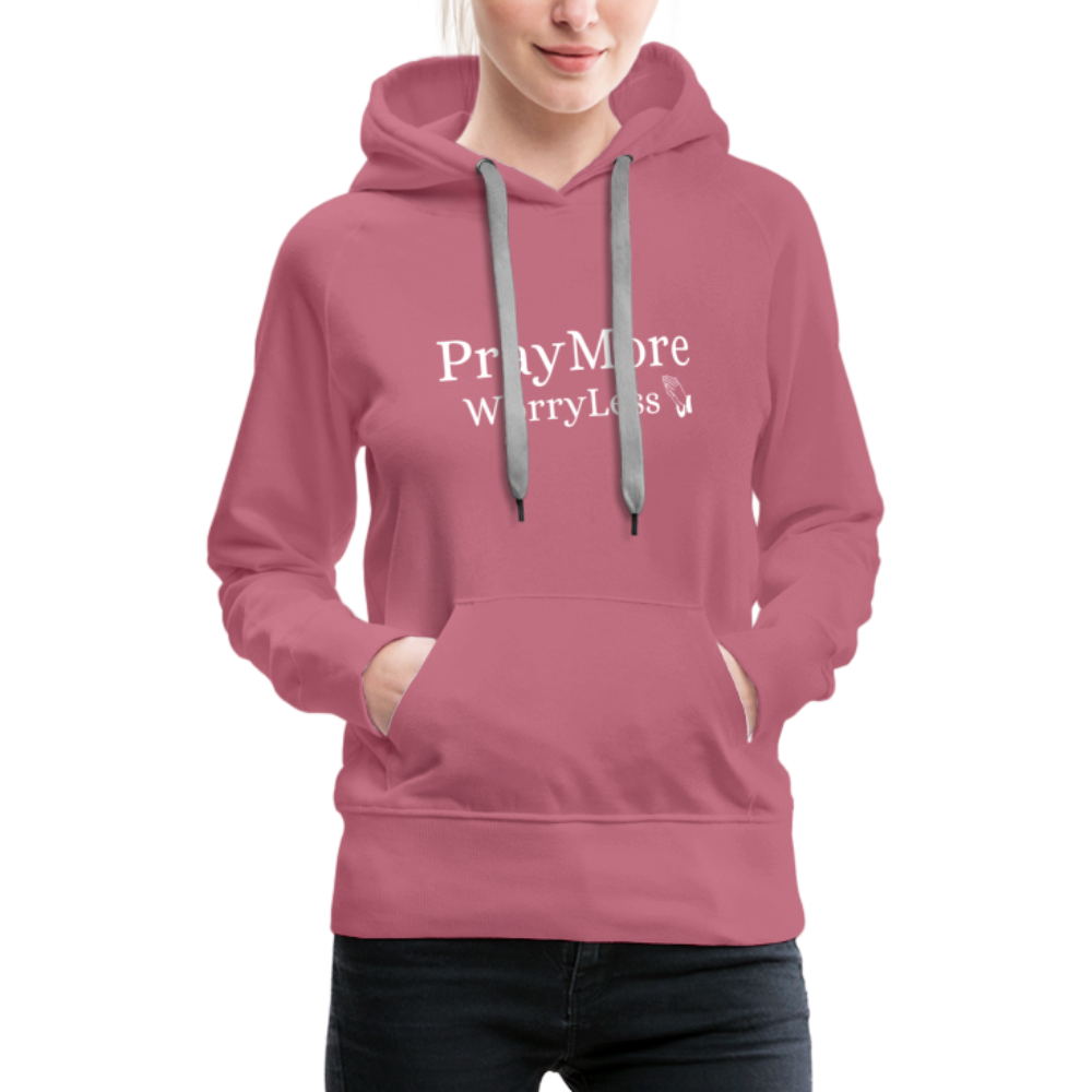 PrayMore WorryLess Women’s Premium Hoodie - mauve