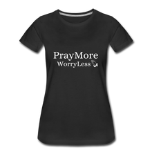 Load image into Gallery viewer, PrayMore WorryLess Women’s Premium T-Shirt - black
