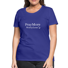 Load image into Gallery viewer, PrayMore WorryLess Women’s Premium T-Shirt - royal blue
