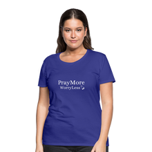 Load image into Gallery viewer, PrayMore WorryLess Women’s Premium T-Shirt - royal blue
