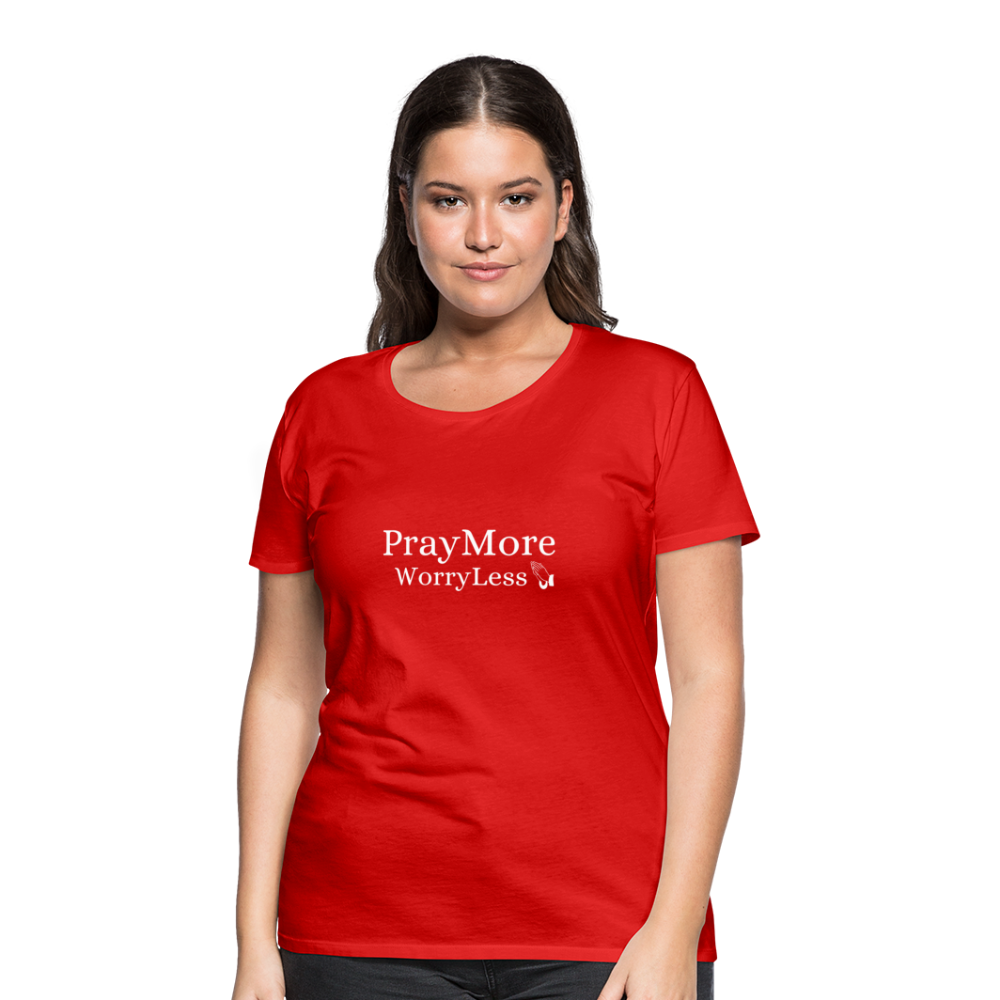 PrayMore WorryLess Women’s Premium T-Shirt - red