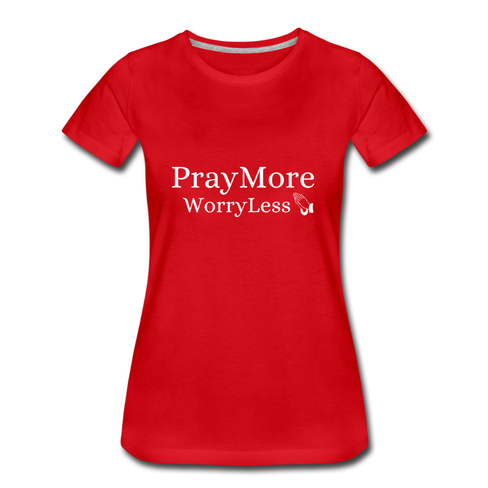 PrayMore WorryLess Women’s Premium T-Shirt - red