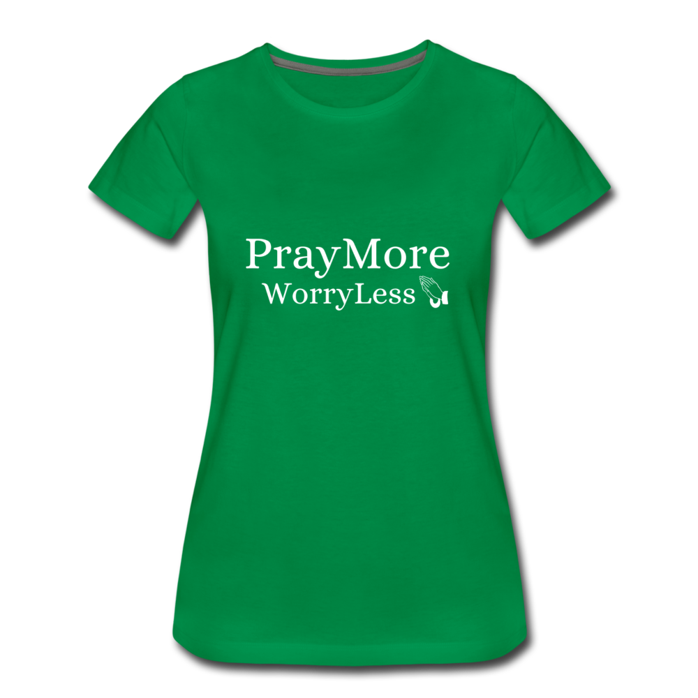 PrayMore WorryLess Women’s Premium T-Shirt - kelly green