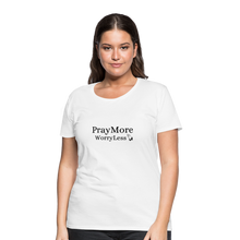 Load image into Gallery viewer, PrayMore WorryLess Women’s Premium T-Shirt - white
