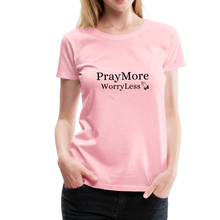 Load image into Gallery viewer, PrayMore WorryLess Women’s Premium T-Shirt - pink
