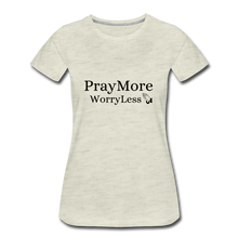 Load image into Gallery viewer, PrayMore WorryLess Women’s Premium T-Shirt - heather oatmeal
