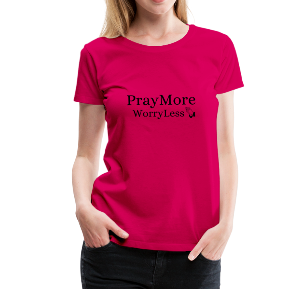 PrayMore WorryLess Women’s Premium T-Shirt - dark pink