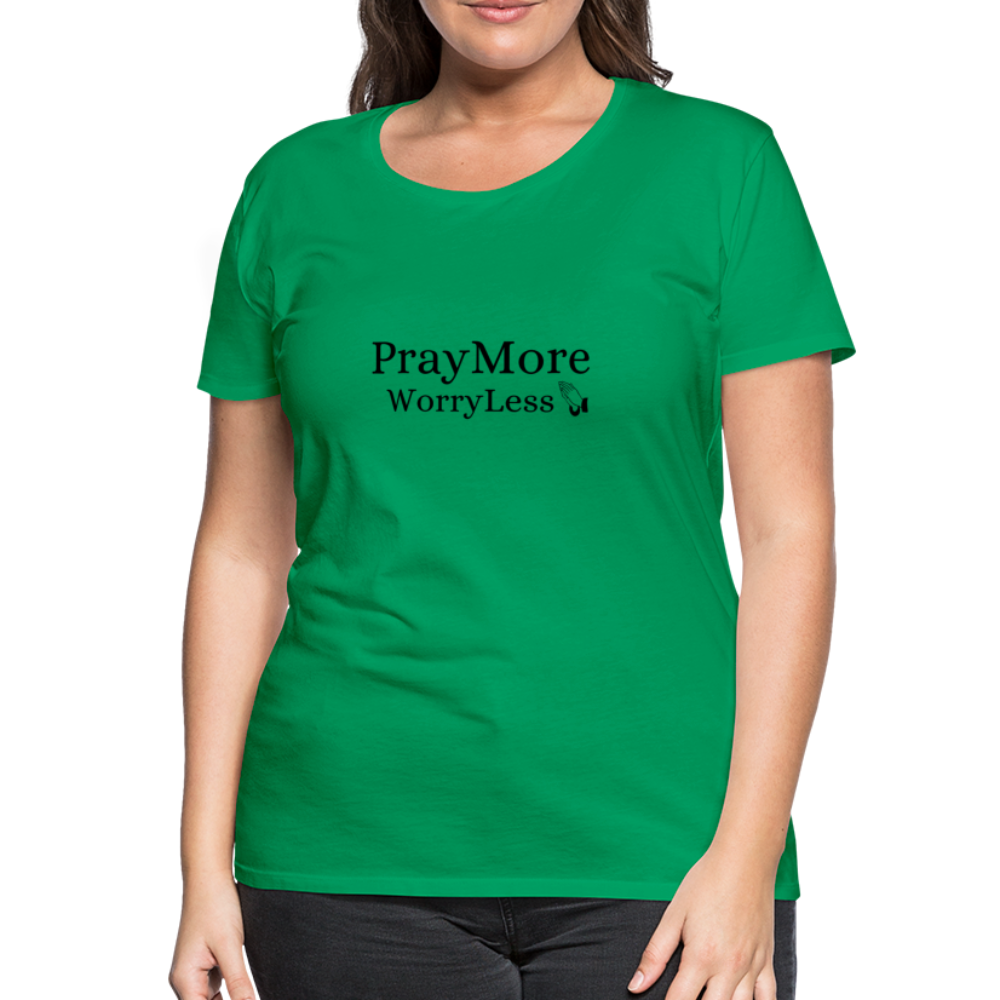 PrayMore WorryLess Women’s Premium T-Shirt - kelly green