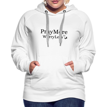 Load image into Gallery viewer, PrayMore WorryLess Women’s Premium Hoodie - white
