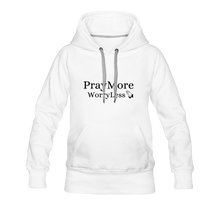 Load image into Gallery viewer, PrayMore WorryLess Women’s Premium Hoodie - white
