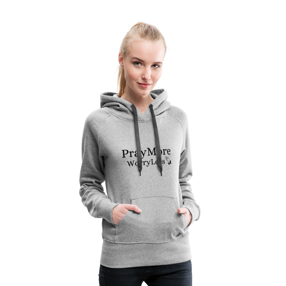 PrayMore WorryLess Women’s Premium Hoodie - heather gray