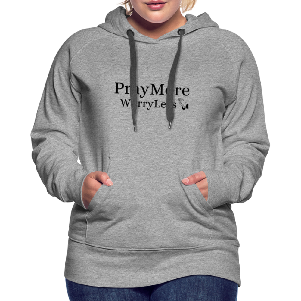 PrayMore WorryLess Women’s Premium Hoodie - heather gray