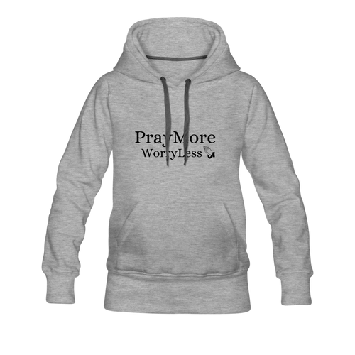 PrayMore WorryLess Women’s Premium Hoodie - heather gray