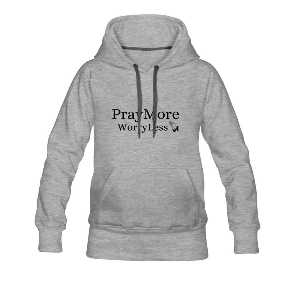 PrayMore WorryLess Women’s Premium Hoodie - heather gray