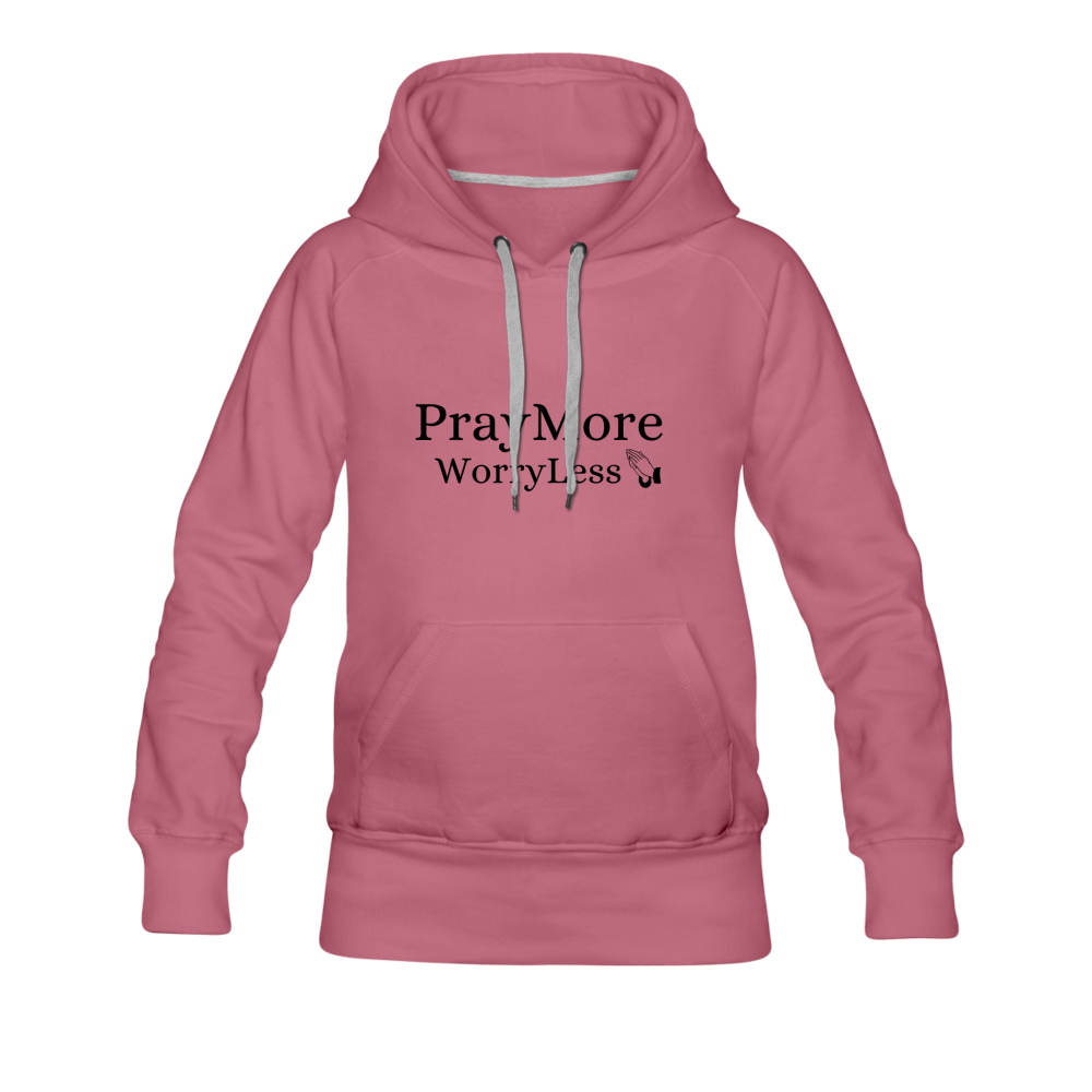 PrayMore WorryLess Women’s Premium Hoodie - mauve
