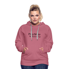 Load image into Gallery viewer, PrayMore WorryLess Women’s Premium Hoodie - mauve
