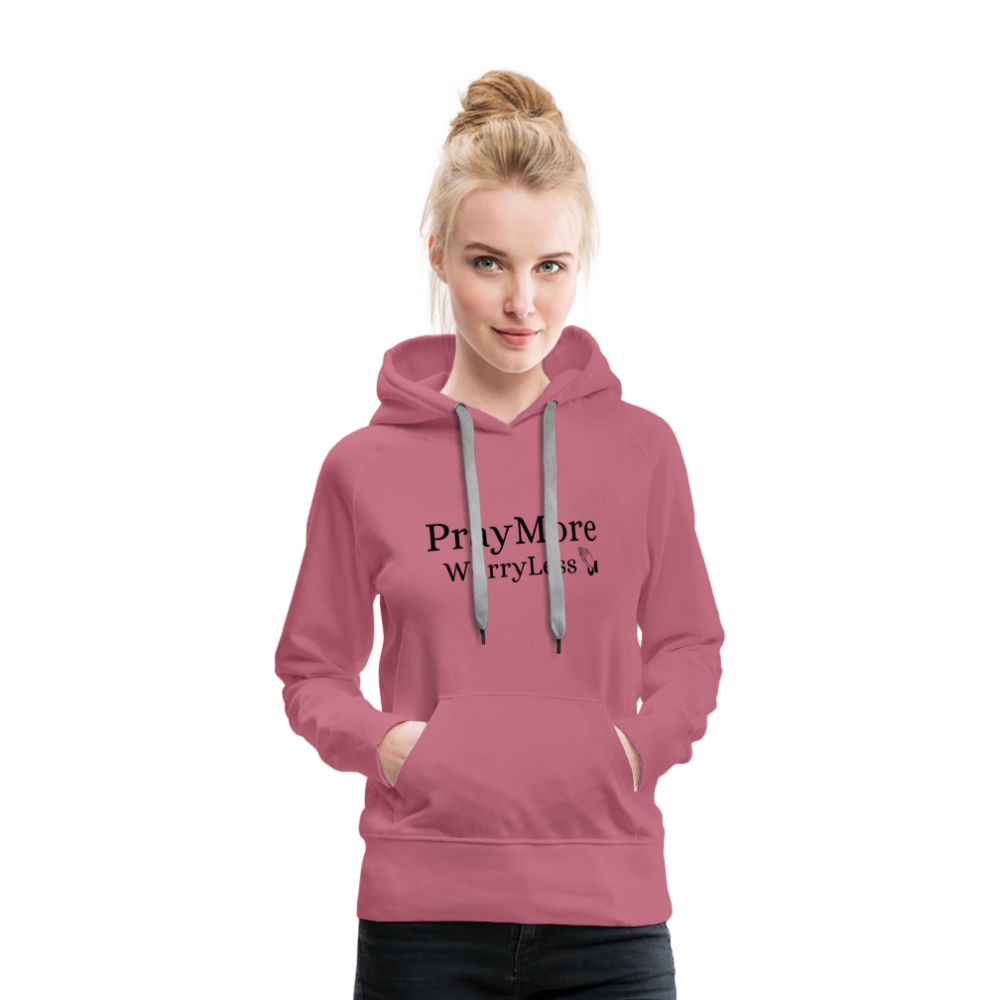 PrayMore WorryLess Women’s Premium Hoodie - mauve