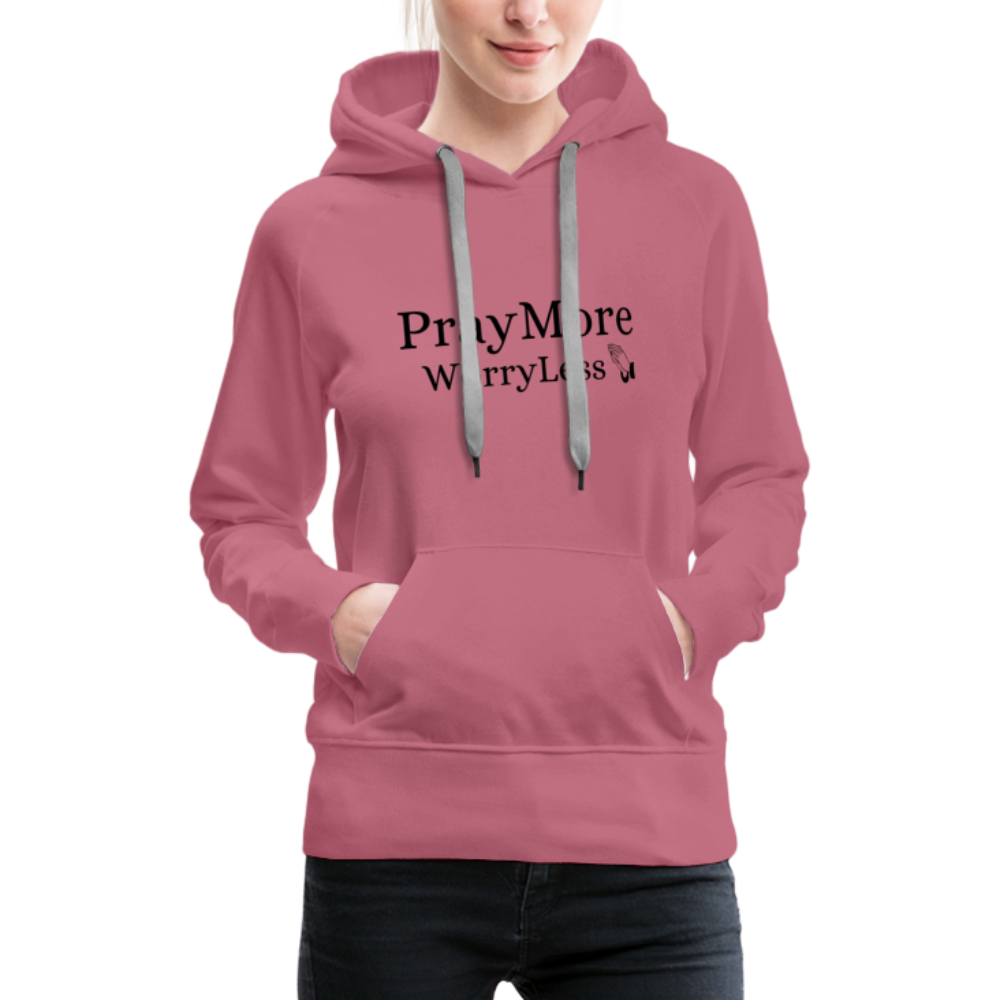 PrayMore WorryLess Women’s Premium Hoodie - mauve