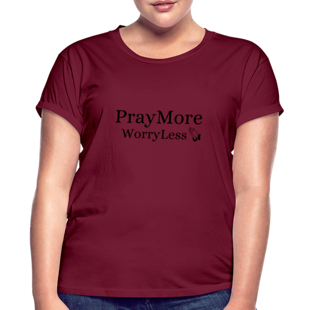 PrayMore WorryLess Women's Relaxed Fit T-Shirt - burgundy