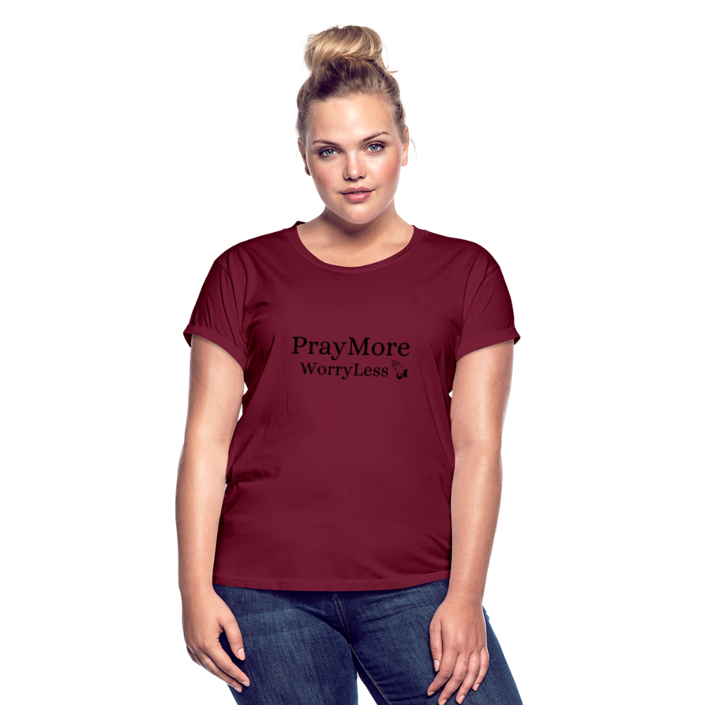 PrayMore WorryLess Women's Relaxed Fit T-Shirt - burgundy