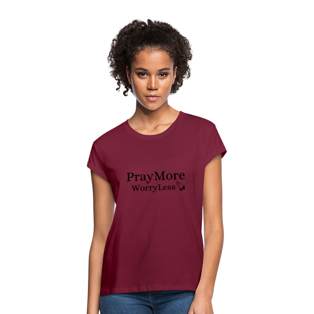 PrayMore WorryLess Women's Relaxed Fit T-Shirt - burgundy