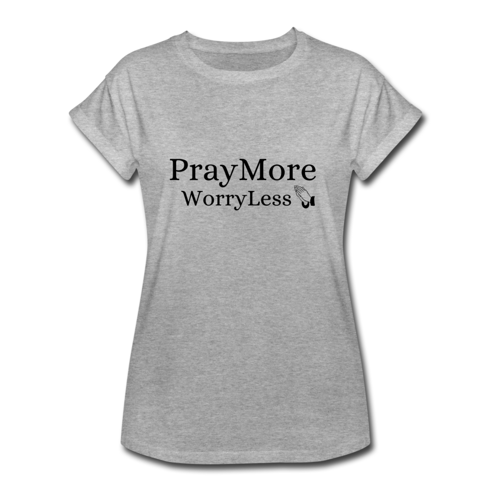 PrayMore WorryLess Women's Relaxed Fit T-Shirt - heather gray