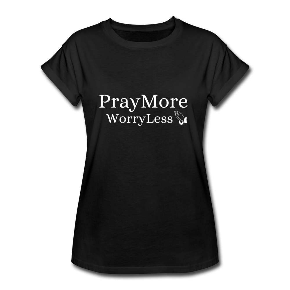 PrayMore WorryLess Women's Relaxed Fit T-Shirt - black
