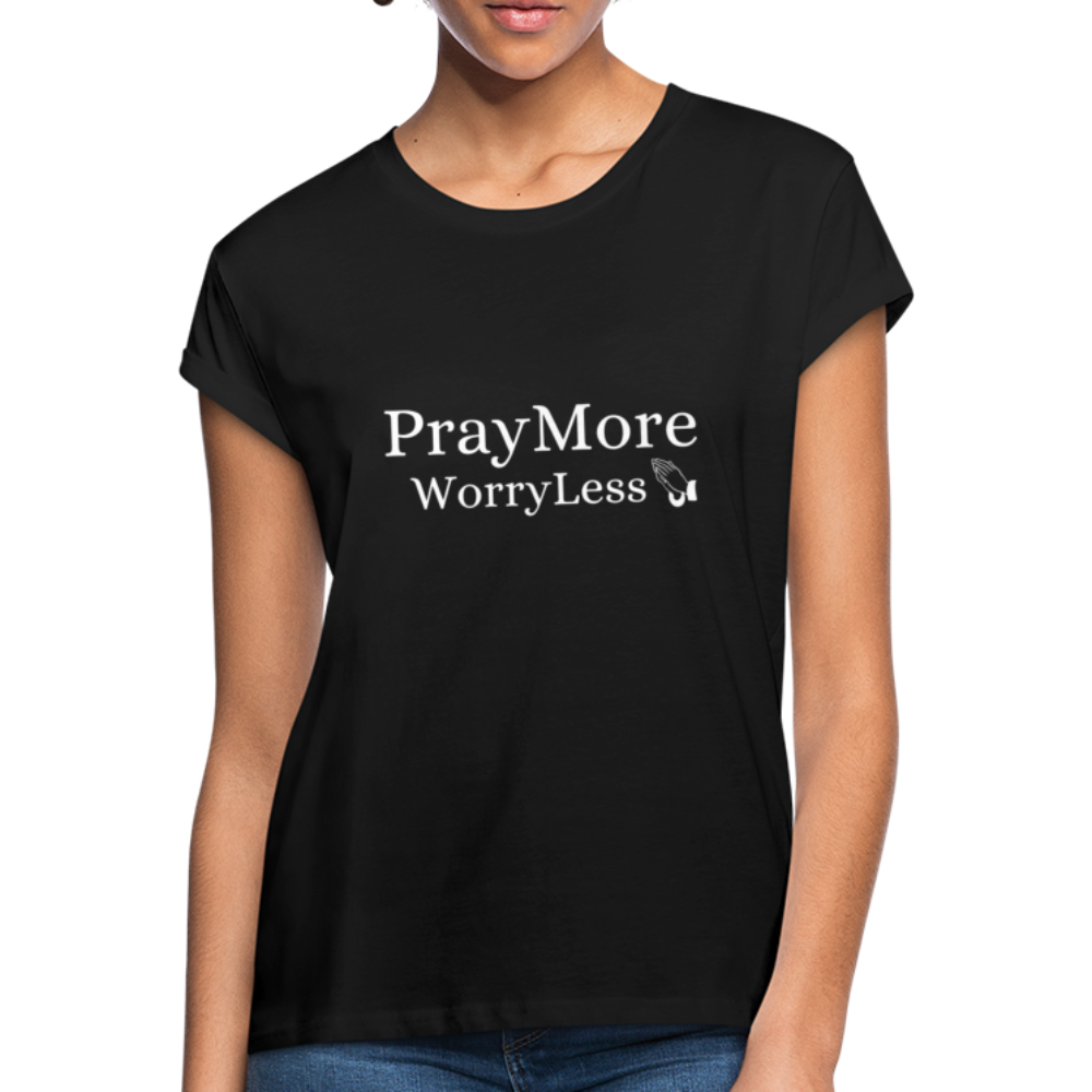 PrayMore WorryLess Women's Relaxed Fit T-Shirt - black