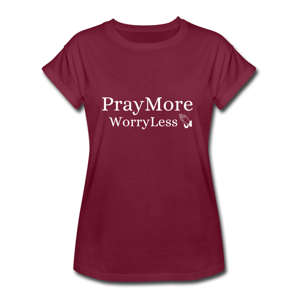 PrayMore WorryLess Women's Relaxed Fit T-Shirt - burgundy