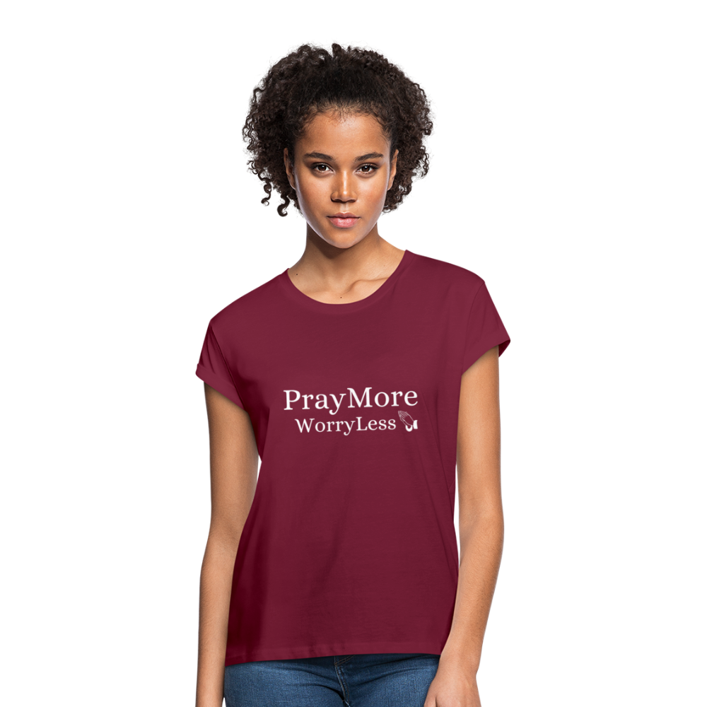 PrayMore WorryLess Women's Relaxed Fit T-Shirt - burgundy