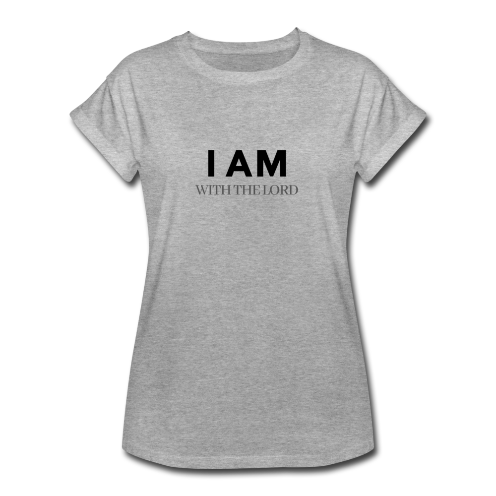 I Am With The Lord Women's Relaxed Fit T-Shirt - heather gray