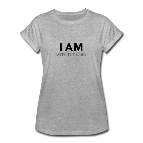 I Am With The Lord Women's Relaxed Fit T-Shirt - heather gray