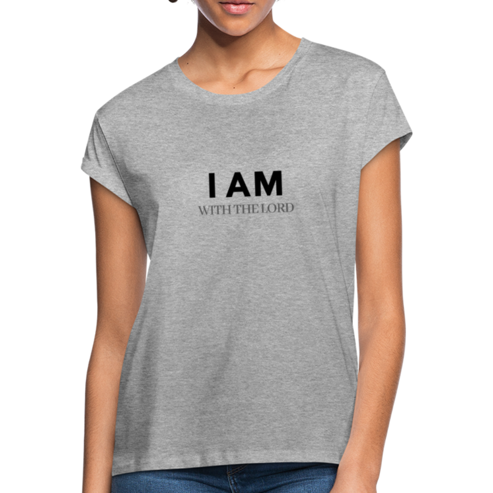 I Am With The Lord Women's Relaxed Fit T-Shirt - heather gray