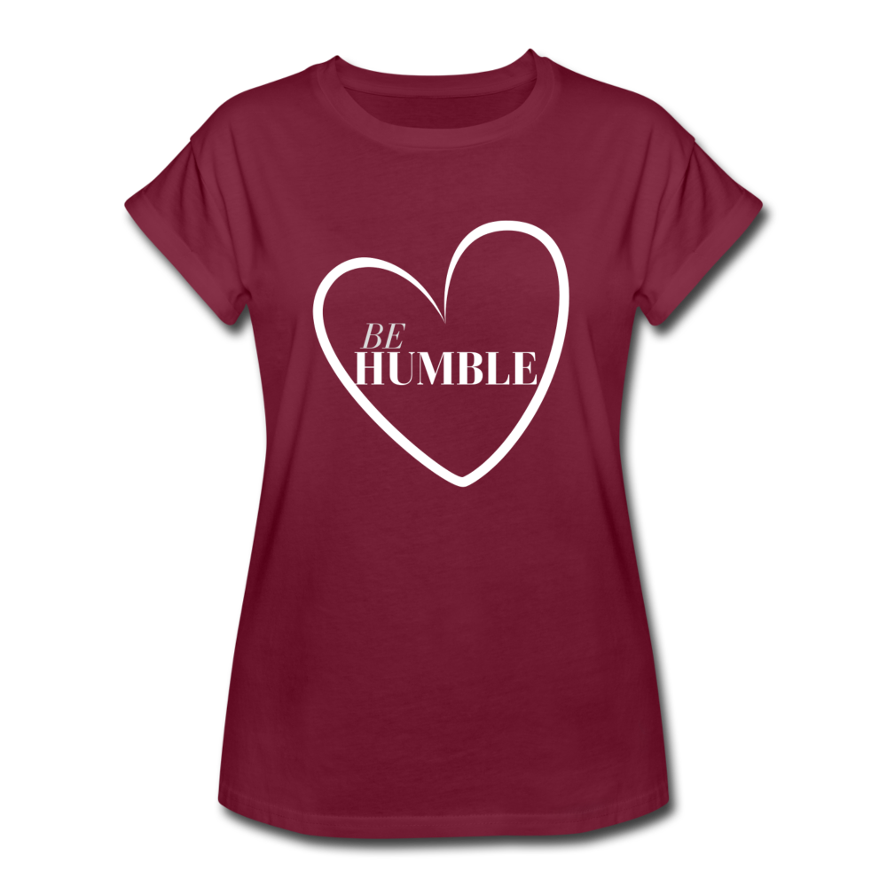 Be Humble Women's Relaxed Fit T-Shirt - burgundy
