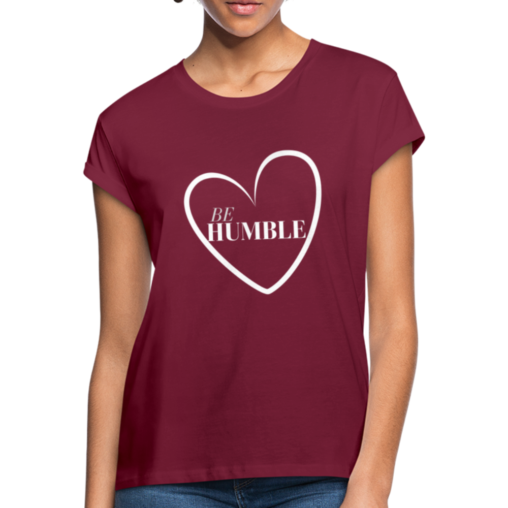Be Humble Women's Relaxed Fit T-Shirt - burgundy