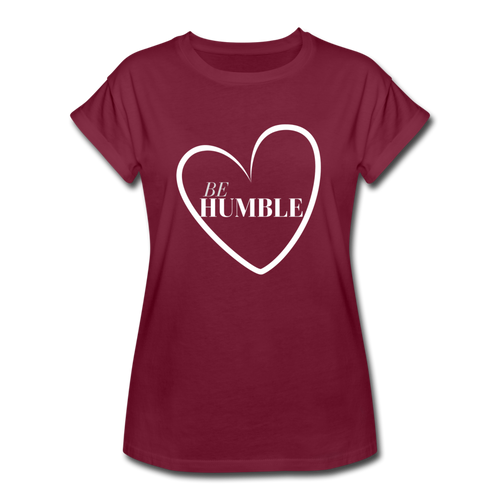 Be Humble Women's Relaxed Fit T-Shirt - burgundy