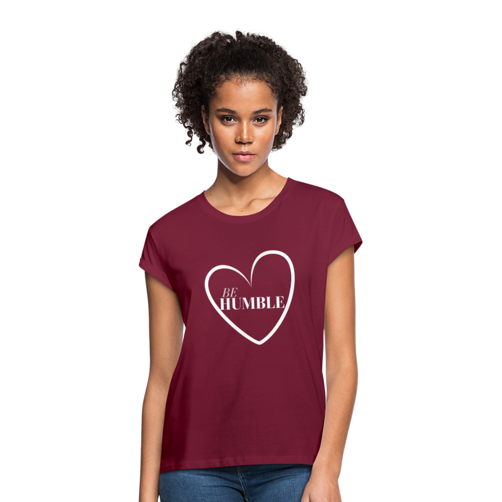 Be Humble Women's Relaxed Fit T-Shirt - burgundy