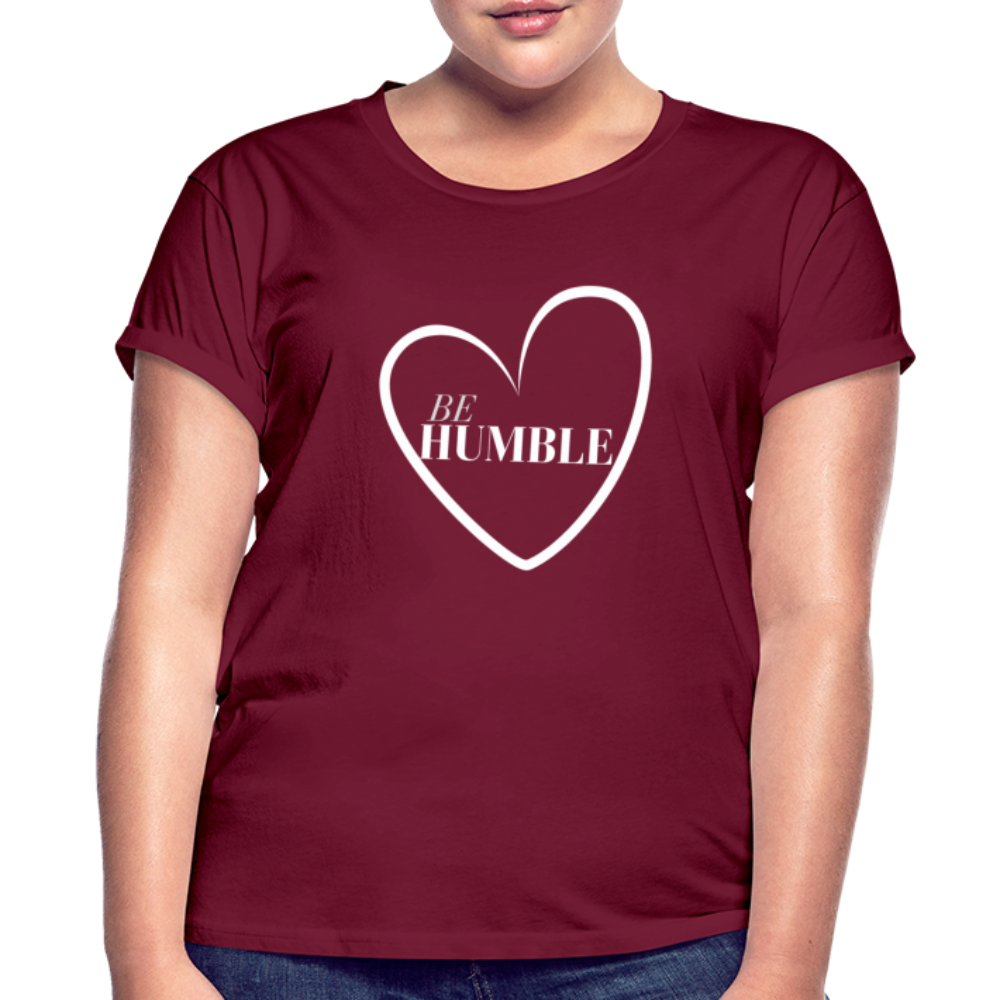 Be Humble Women's Relaxed Fit T-Shirt - burgundy