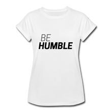 Load image into Gallery viewer, Be Humble Women&#39;s Relaxed Fit T-Shirt - white
