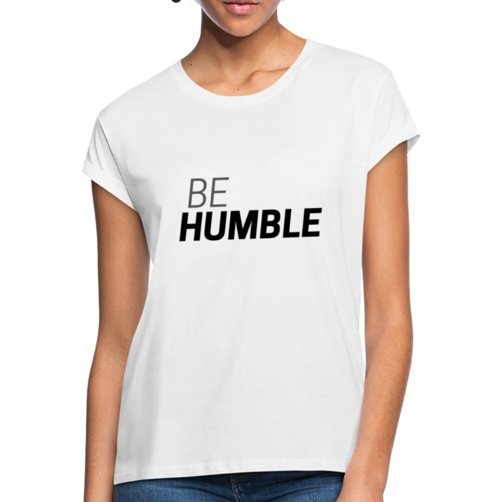 Be Humble Women's Relaxed Fit T-Shirt - white