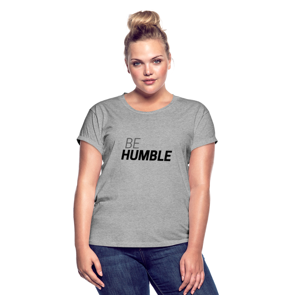 Be Humble Women's Relaxed Fit T-Shirt - heather gray