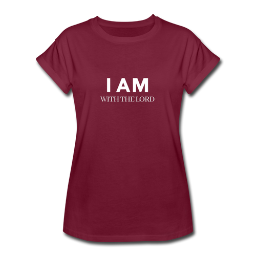 I Am With The Lord Women's Relaxed Fit T-Shirt - burgundy