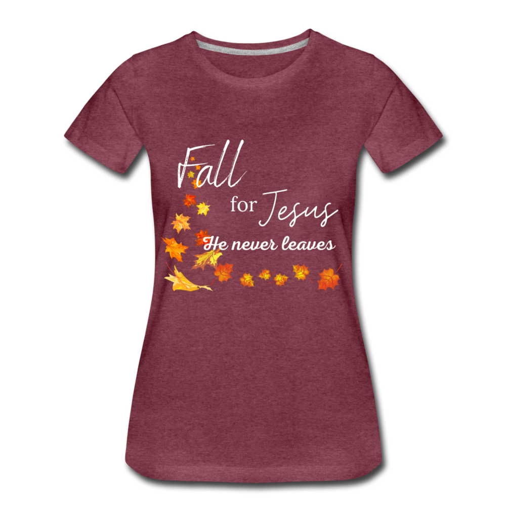 Fall For Jesus Women’s Premium T-Shirt - heather burgundy