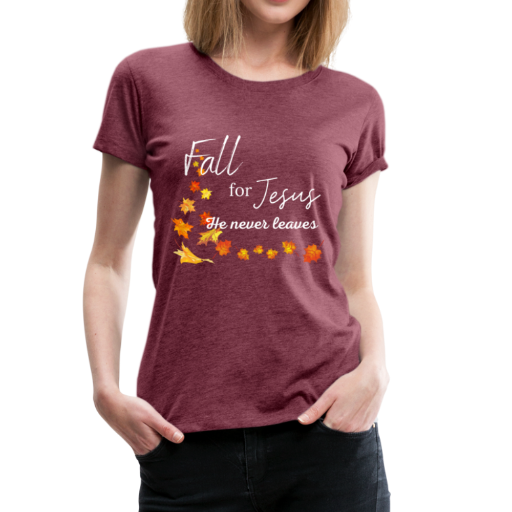 Fall For Jesus Women’s Premium T-Shirt - heather burgundy