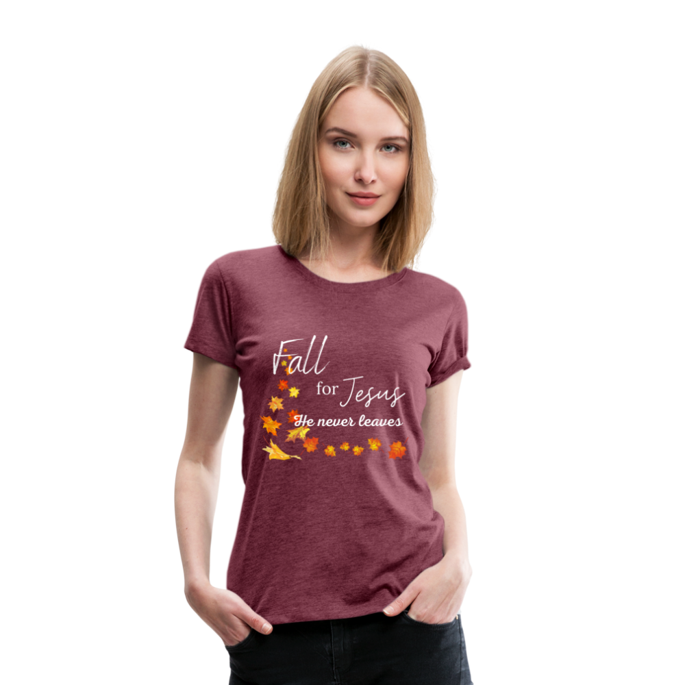 Fall For Jesus Women’s Premium T-Shirt - heather burgundy