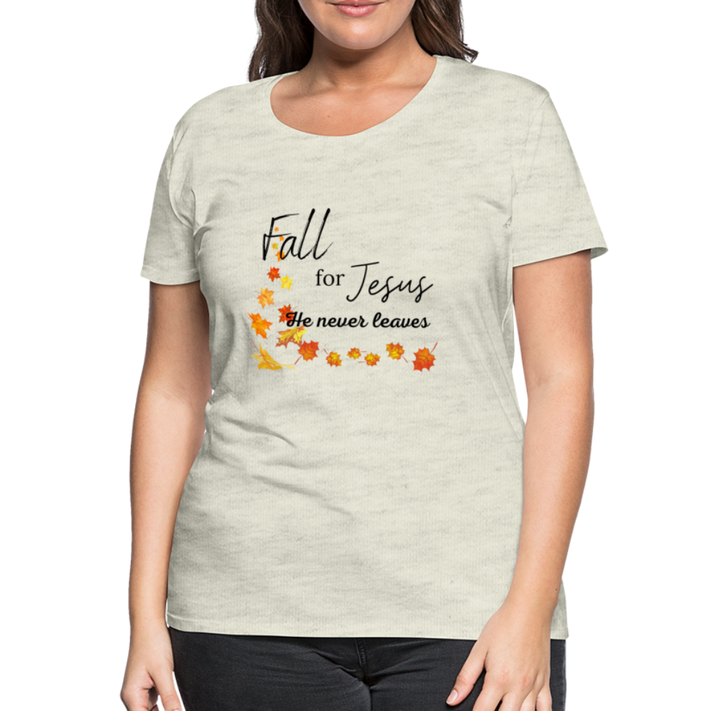 Fall For Jesus Women’s Premium T-Shirt - heather oatmeal