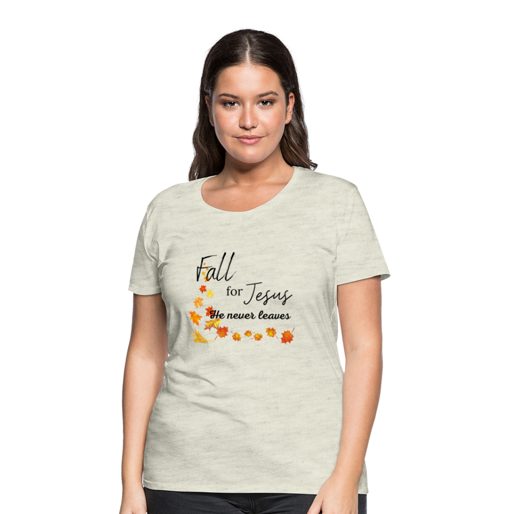 Fall For Jesus Women’s Premium T-Shirt - heather oatmeal